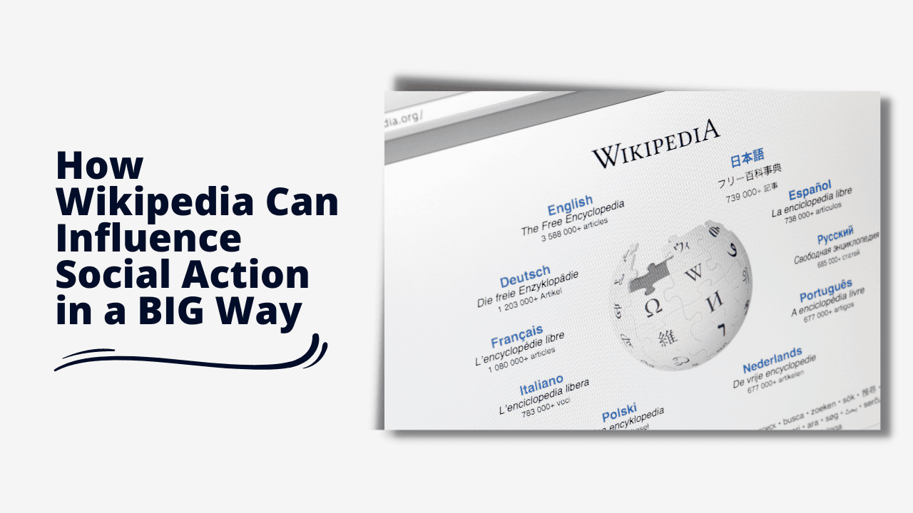 How Wikipedia Can Influence Social Action in a BIG Way
