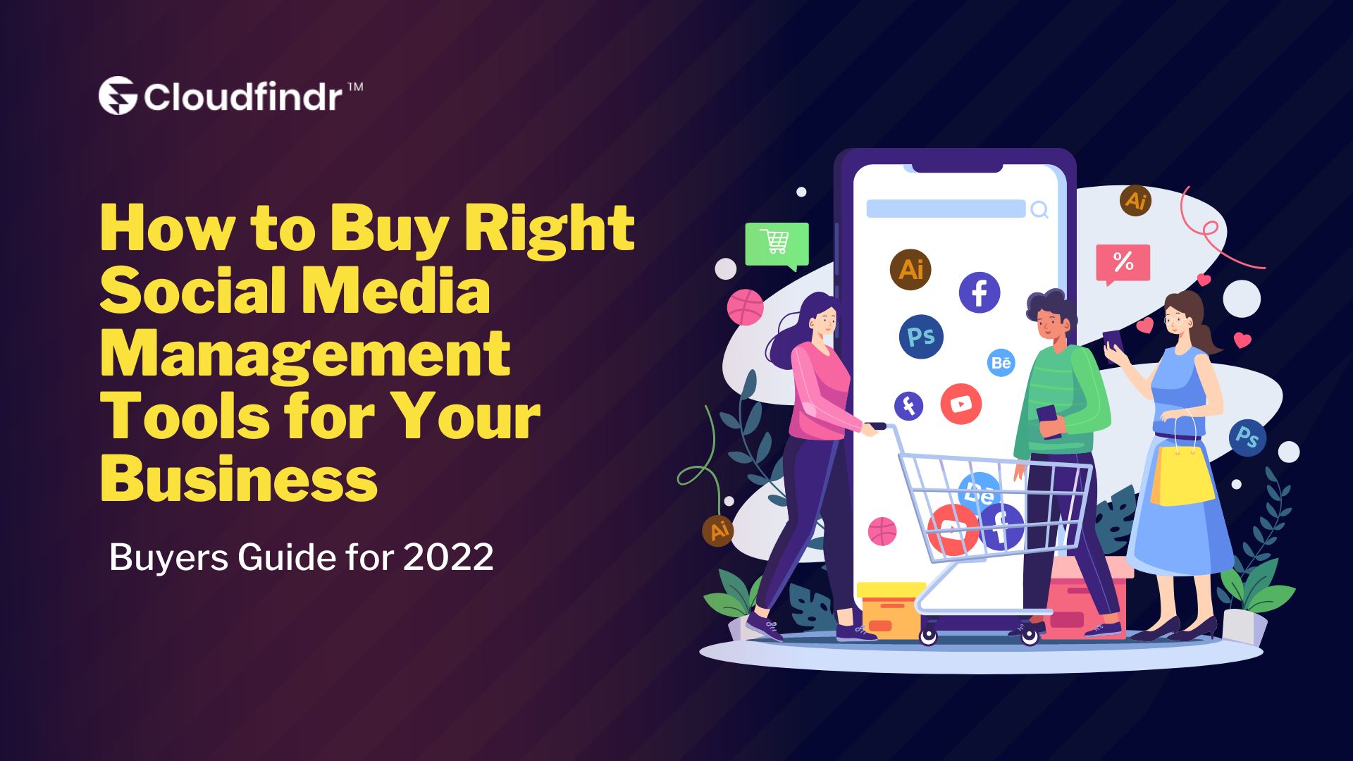 How to Buy Right Social Media Management Tools for Your Business – Buyers Guide for 2022